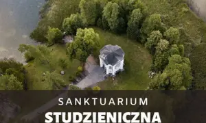 Sanktuarium w Studzienicznej - historia, cuda i mistyczne doświadczenia