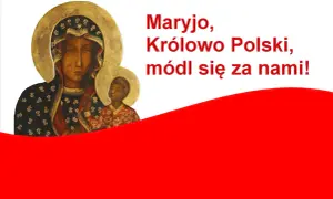 Ikona Matki Boskiej z Dzieciątkiem, z napisem "Maryjo, Królowo Polski, módl się za nami!".