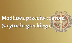 Jak zdjąć zły urok modlitwą i odzyskać spokój ducha