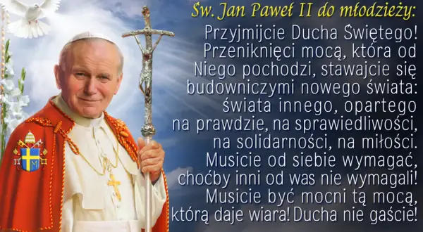Św. Jan Paweł II z krzyżem i gołębicą, symbolem Ducha Świętego, zachęca młodzież do przyjęcia Jego mocy.