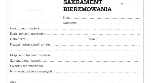 Formularz do wypełnienia: zaświadczenie o bierzmowaniu. Zawiera pola na dane osobowe, daty i miejsca chrztu oraz bierzmowania, a także dane świadka i szafarza.