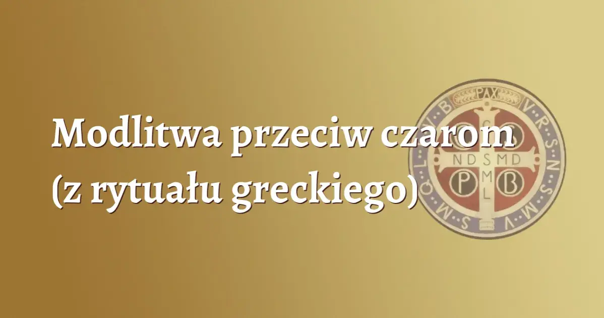 Jak zdjąć zły urok modlitwą i odzyskać spokój ducha