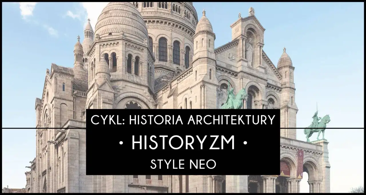 Bazylika Sacré-Cœur w Paryżu, przykład historyzmu i stylu neo.