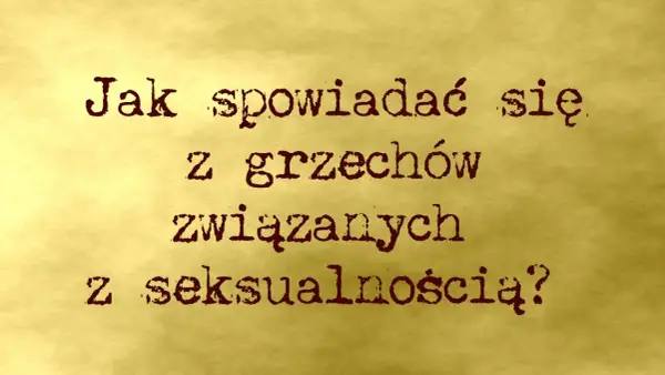 Jak powiedzieć na spowiedzi o masturbacji - proste kroki do spowiedzi